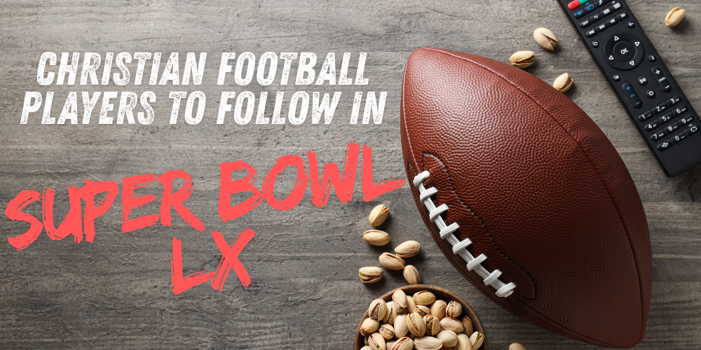 Christian Football Players To Follow In Super Bowl LX